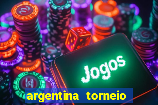 argentina torneio betano tabela